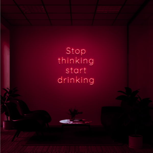 "STOP THINKING START DRINKING" - NEONIDAS NEONSCHILD LED-SCHILD