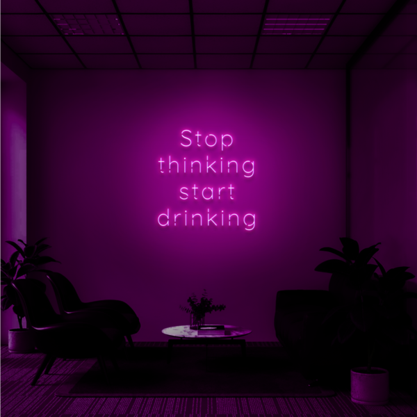 "STOP THINKING START DRINKING" - NEONIDAS NEONSCHILD LED-SCHILD