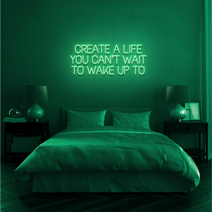 "CREATE A LIFE YOU CAN'T WAIT TO WAKE UP TO" - NEONIDAS NEONSCHILD LED-SCHILD