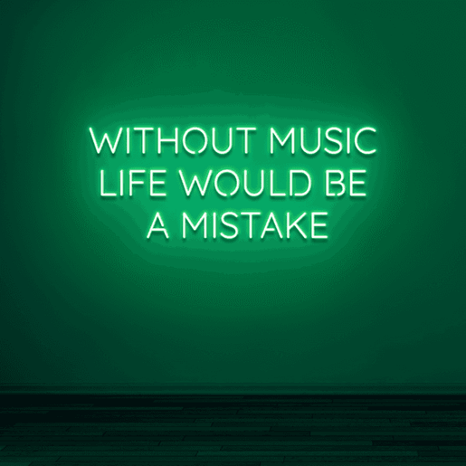 Grünes LED Neonschild 'WITHOUT MUSIC LIFE WOULD BE A MISTAKE'