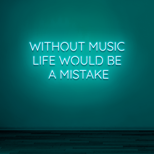 "WITHOUT MUSIC LIFE WOULD BE A MISTAKE" - NEONIDAS NEONSCHILD LED-SCHILD