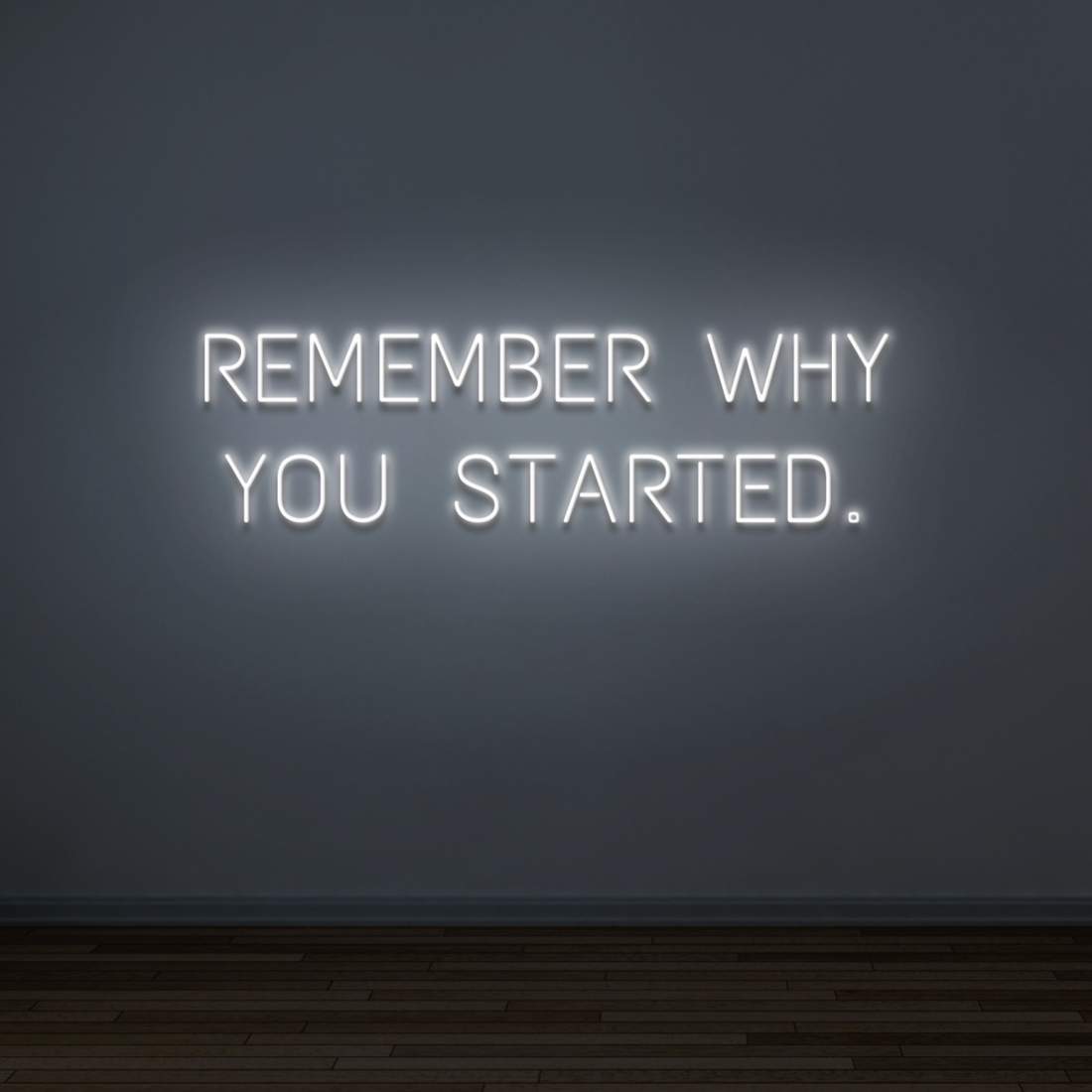"REMEMBER WHY YOU STARTED" - NEONIDAS NEONSCHILD LED-SCHILD